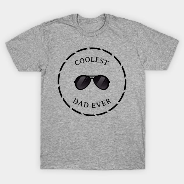 Coolest Dad Ever T-Shirt by JusticeTeez